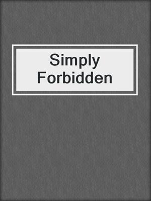 cover image of Simply Forbidden