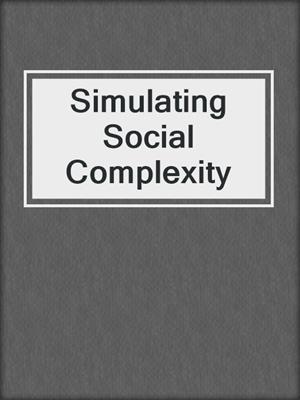 Simulating Social Complexity