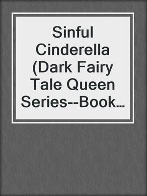 cover image of Sinful Cinderella (Dark Fairy Tale Queen Series--Book 1)