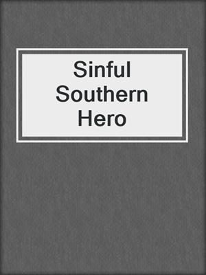 cover image of Sinful Southern Hero