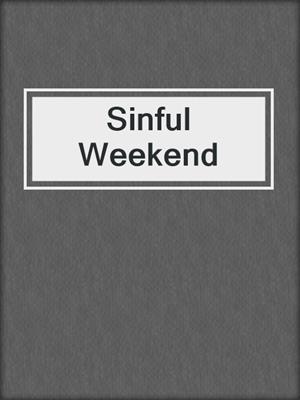 cover image of Sinful Weekend