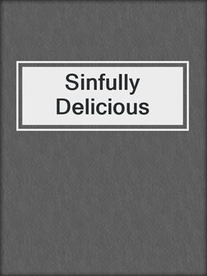 cover image of Sinfully Delicious