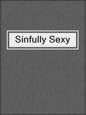 cover image of Sinfully Sexy