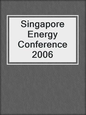 Singapore Energy Conference 2006