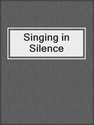 cover image of Singing in Silence