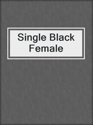 cover image of Single Black Female