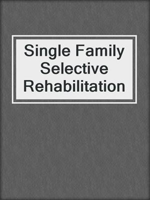 Single Family Selective Rehabilitation