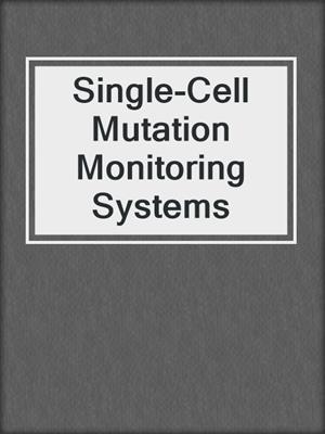 Single-Cell Mutation Monitoring Systems