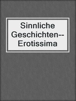 cover image of Sinnliche Geschichten--Erotissima