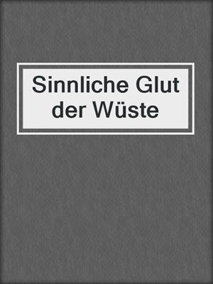 cover image of Sinnliche Glut der Wüste