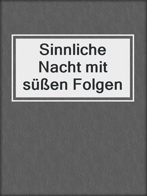 cover image of Sinnliche Nacht mit süßen Folgen