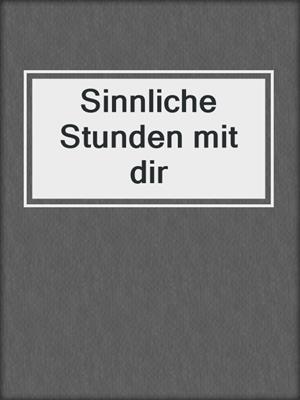 cover image of Sinnliche Stunden mit dir