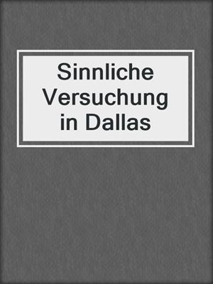 cover image of Sinnliche Versuchung in Dallas