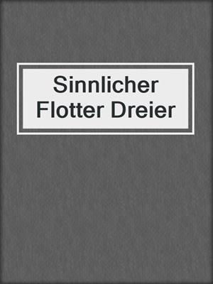 cover image of Sinnlicher Flotter Dreier