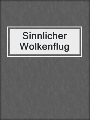 cover image of Sinnlicher Wolkenflug