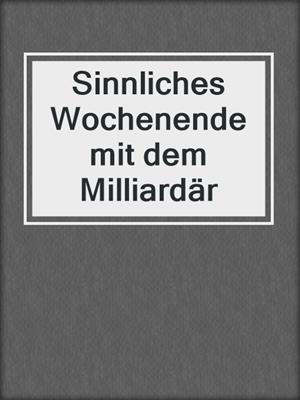 cover image of Sinnliches Wochenende mit dem Milliardär