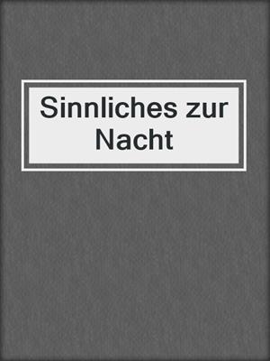 cover image of Sinnliches zur Nacht
