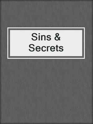 cover image of Sins & Secrets