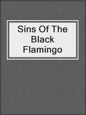 cover image of Sins Of The Black Flamingo