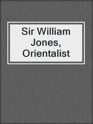 Sir William Jones, Orientalist