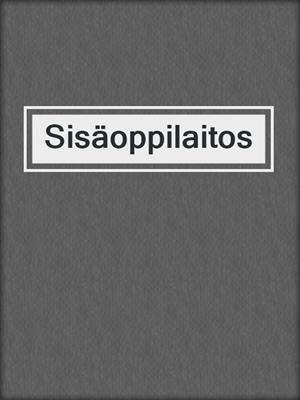 cover image of Sisäoppilaitos