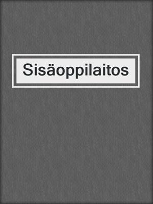 cover image of Sisäoppilaitos