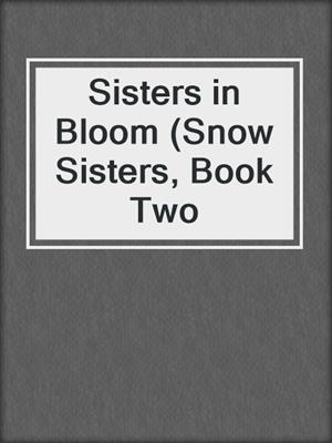 Sisters in Bloom (Snow Sisters, Book Two