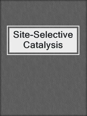 Site-Selective Catalysis