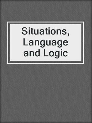 Situations, Language and Logic