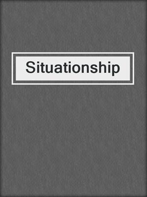 cover image of Situationship