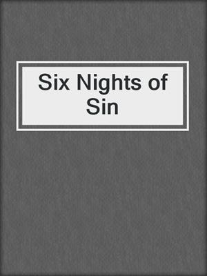 cover image of Six Nights of Sin