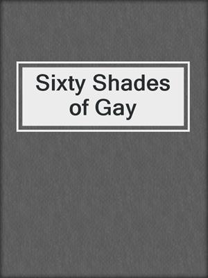 cover image of Sixty Shades of Gay