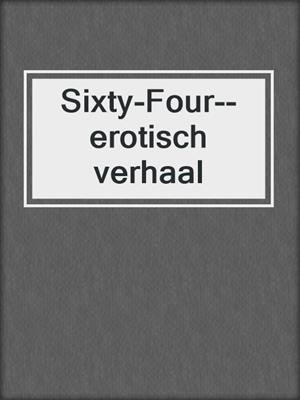 cover image of Sixty-Four--erotisch verhaal
