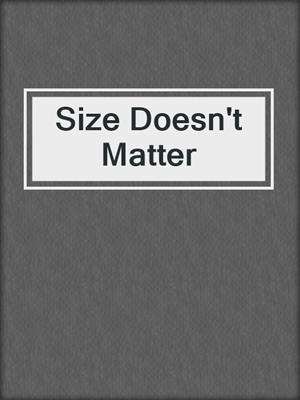 cover image of Size Doesn't Matter