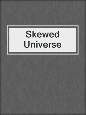 Skewed Universe