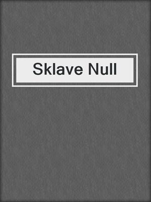 cover image of Sklave Null