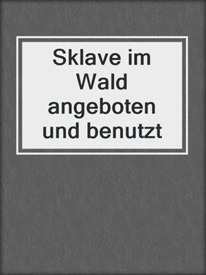 cover image of Sklave im Wald angeboten und benutzt