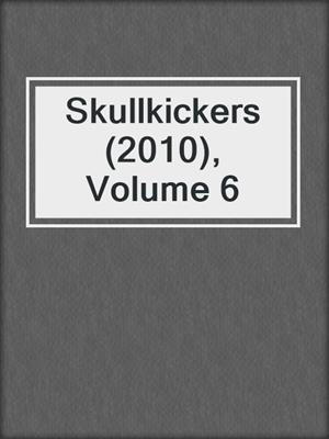 cover image of Skullkickers (2010), Volume 6