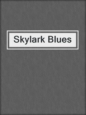 cover image of Skylark Blues