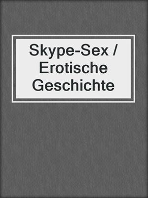 cover image of Skype-Sex / Erotische Geschichte