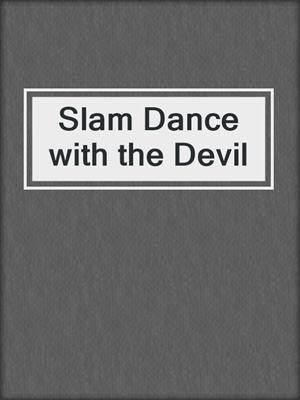 cover image of Slam Dance with the Devil