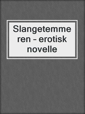 cover image of Slangetemmeren – erotisk novelle