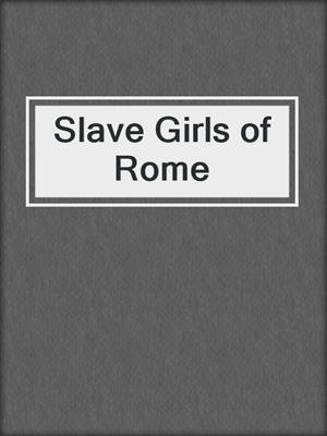 cover image of Slave Girls of Rome