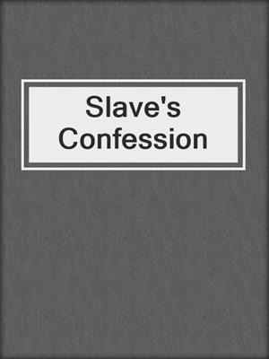 cover image of Slave's Confession