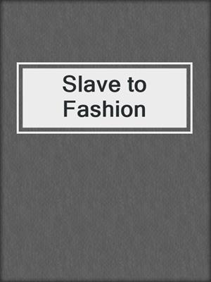 cover image of Slave to Fashion