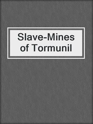cover image of Slave-Mines of Tormunil