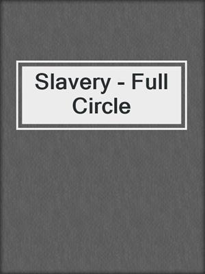 cover image of Slavery - Full Circle