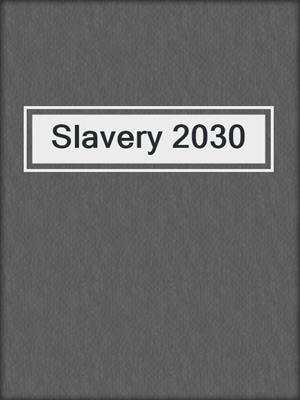 cover image of Slavery 2030