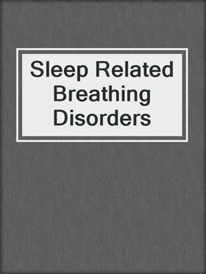 Sleep Related Breathing Disorders