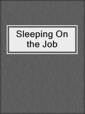 cover image of Sleeping On the Job